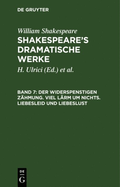 William Shakespeare, H. Ulrici, Ludwig [Ubers.] Tieck, August Wilhelm [Ubers.] Schlegel - Der Widerspenstigen Zähmung. Viel Lärm um nichts. Liebesleid und Liebeslust, E-bok