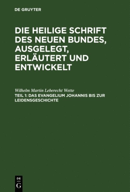 Wilhelm Martin Leberecht Wette - Das Evangelium Johannis bis zur Leidensgeschichte, E-bok