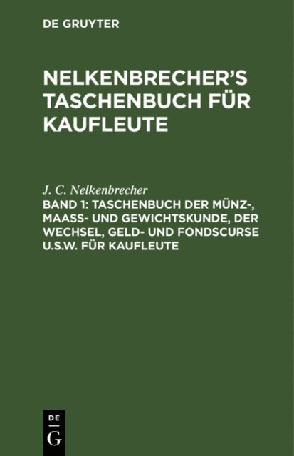 J. C. Nelkenbrecher, Ernst Jerusalem - Taschenbuch der Münz-, Maass- und Gewichtskunde, der Wechsel, Geld- und Fondscurse u.s.w. für Kaufleute, E-bok