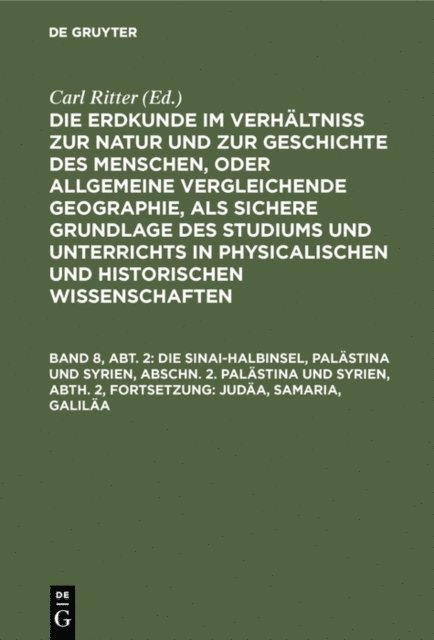 Carl Ritter, Carl Ritter - Die Sinai-Halbinsel, Palästina und Syrien, Abschn. 2. Palästina und Syrien, Abth. 2, Fortsetzung: Judäa, Samaria, Galiläa, E-bok