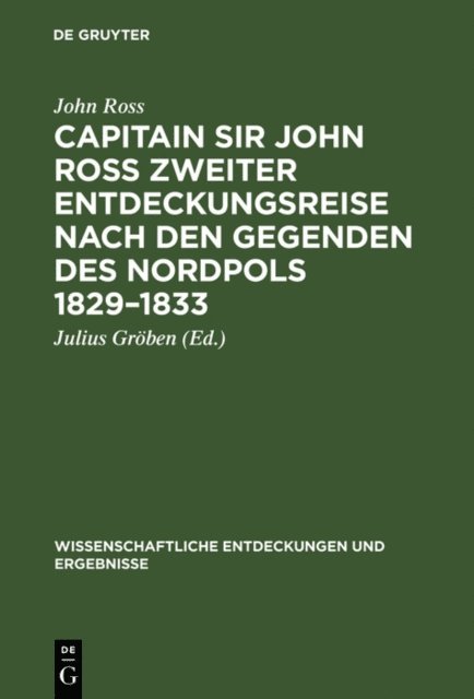 John Ross, Julius [Ubers.] Groben - Capitain Sir John Ross zweiter Entdeckungsreise nach den Gegenden des Nordpols 1829–1833, E-bok
