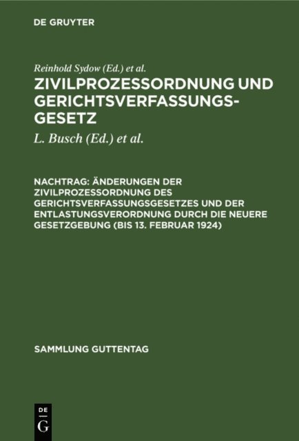 Walter Krantz, Louis Busch, Reinhold Sydow - Änderungen der Zivilprozeßordnung des Gerichtsverfassungsgesetzes und der Entlastungsverordnung durch die neuere Gesetzgebung (bis 13. Februar 1924), E-bok