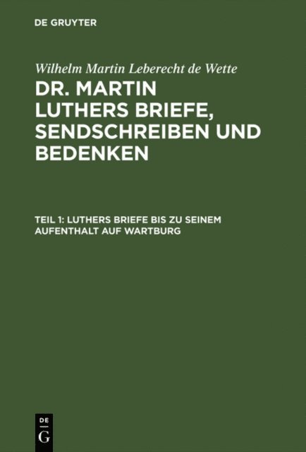 Wilhelm Martin Leberecht de Wette - Luthers Briefe bis zu seinem Aufenthalt auf Wartburg, E-bok