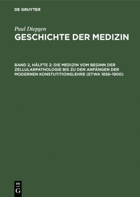 Paul Diepgen - Die Medizin vom Beginn der Zellularpathologie bis zu den Anfängen der modernen Konstutitionslehre (etwa 1858–1900), E-bok