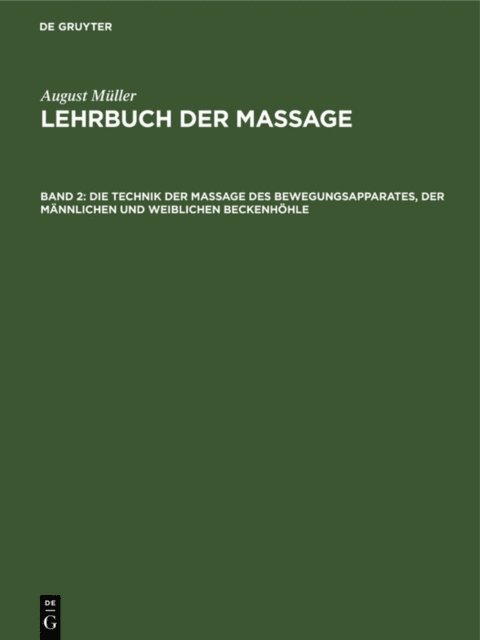 August Muller - Die Technik der Massage des Bewegungsapparates, der männlichen und weiblichen Beckenhöhle, E-bok