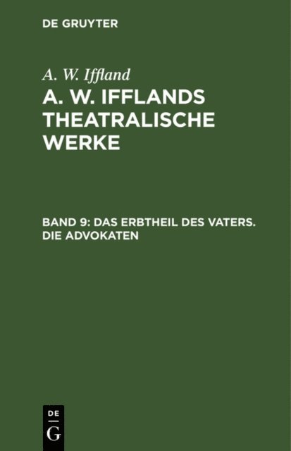 August Wilhelm Iffland - Das Erbtheil des Vaters. Die Advokaten, E-bok