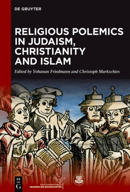 Christoph Markschies, Yohanan Friedmann - Religious Polemics in Judaism, Christianity and Islam, E-bok