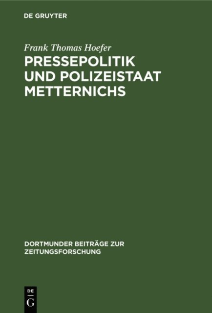 Frank Thomas Hoefer - Pressepolitik und Polizeistaat Metternichs, E-bok