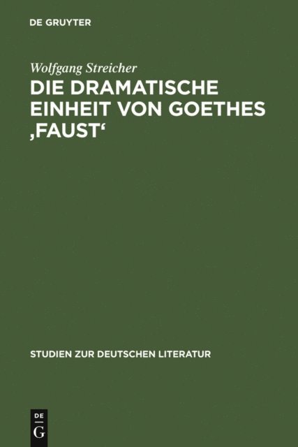 Wolfgang Streicher - Die dramatische Einheit von Goethes 'Faust', E-bok