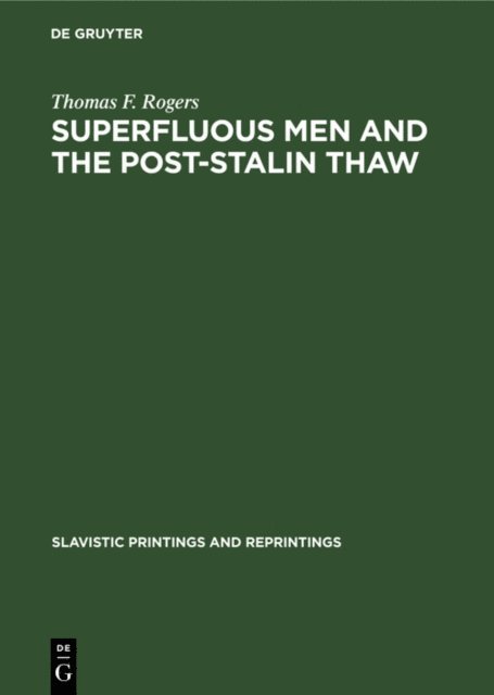 Thomas F. Rogers - Superfluous men and the post-Stalin thaw, E-bok