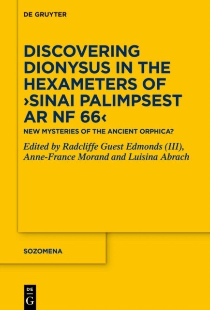 Luisina Abrach, Anne-France Morand, Radcliffe Guest (III) Edmonds - Discovering Dionysus in the Hexameters of  Sinai Palimpsest Ar NF 66, E-bok