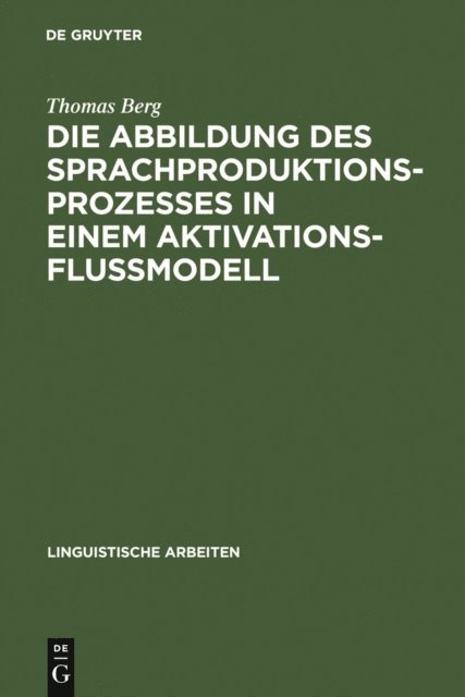 Thomas Berg - Die Abbildung des Sprachproduktionsprozesses in einem Aktivationsflußmodell, E-bok