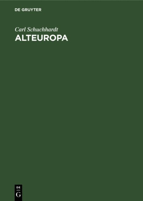 Carl Schuchhardt - Alteuropa, E-bok