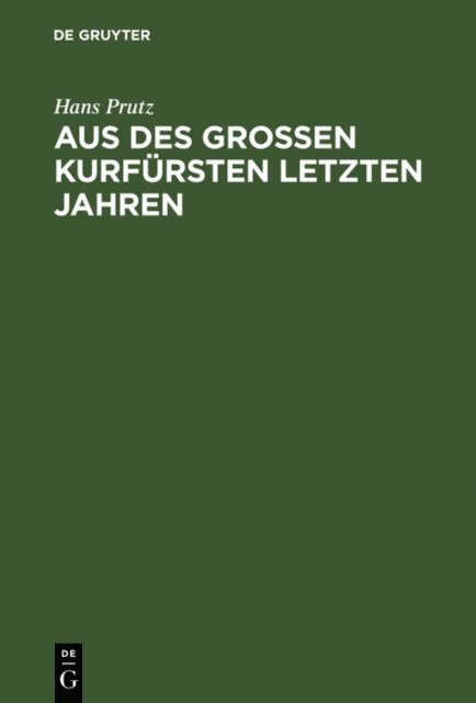 Hans Prutz - Aus des Großen Kurfürsten letzten Jahren, E-bok