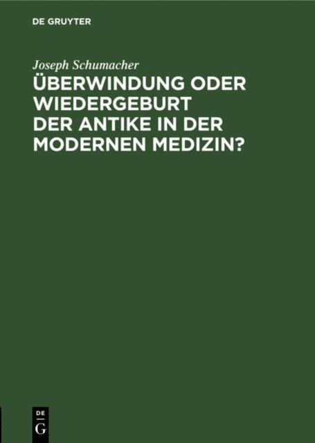 Joseph Schumacher - Überwindung oder Wiedergeburt der Antike in der modernen Medizin?, E-bok