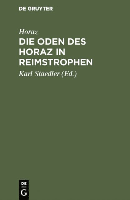 Horaz, Karl Staedler - Die Oden des Horaz in Reimstrophen, E-bok