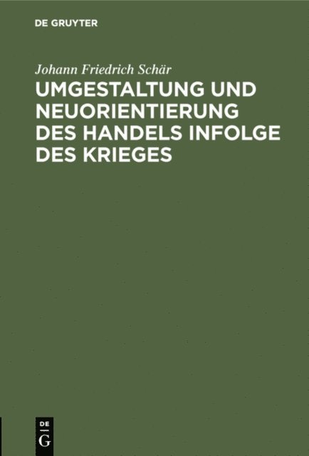 Johann Friedrich Schar - Umgestaltung und Neuorientierung des Handels infolge des Krieges, E-bok