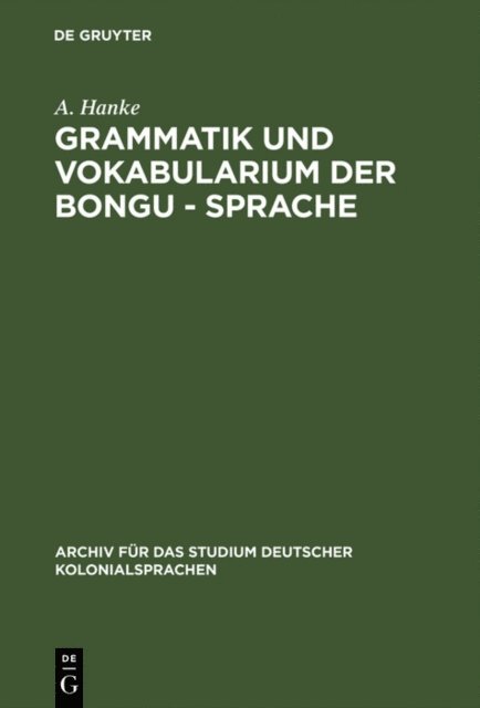 A. Hanke - Grammatik und Vokabularium der Bongu - Sprache, E-bok