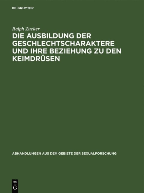 Ralph Zucker - Die Ausbildung der Geschlechtscharaktere und ihre Beziehung zu den Keimdrüsen, E-bok