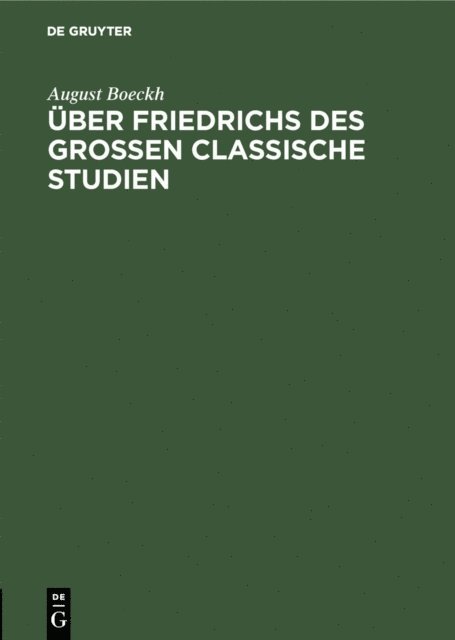 August Boeckh - Über Friedrichs des Grossen Classische Studien, E-bok