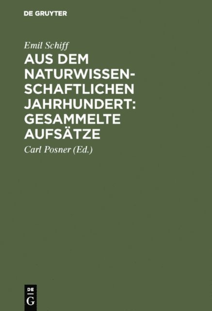 Emil Schiff, Carl Posner - Aus dem naturwissenschaftlichen Jahrhundert: Gesammelte Aufsätze, E-bok