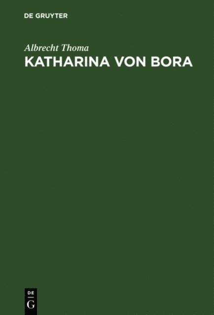 Albrecht Thoma - Katharina von Bora, E-bok