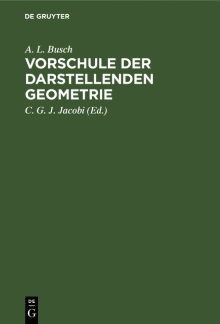 A. L. Busch, C. G. J. Jacobi - Vorschule der darstellenden Geometrie, E-bok