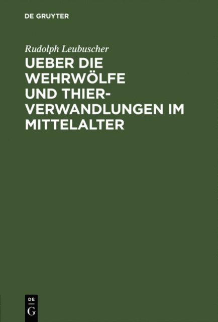 Rud. Leubuscher - Ueber die Wehrwölfe und Thierverwandlungen im Mittelalter, E-bok