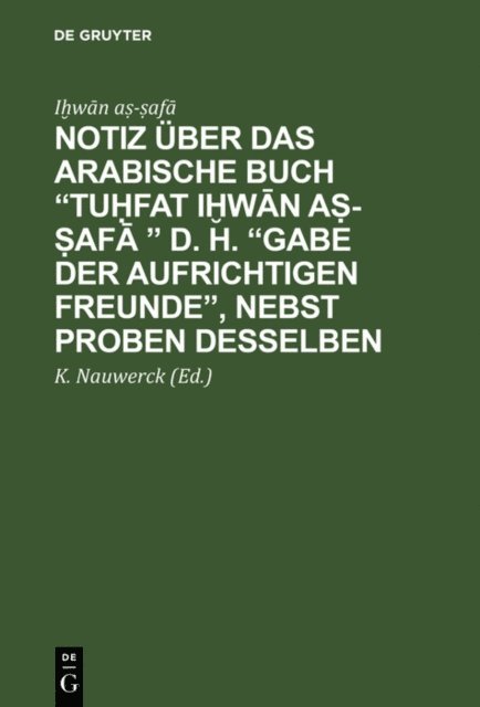 Ihwan as-safa, K. Nauwerck - Notiz über das arabische Buch “Tuḥfat iḫwān aṣ-ṣafā ” d. h. “Gabe der aufrichtigen Freunde”, nebst Proben desselben, E-bok