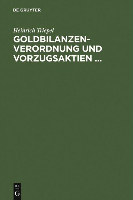 Heinrich Triepel - Goldbilanzen-Verordnung und Vorzugsaktien ..., E-bok