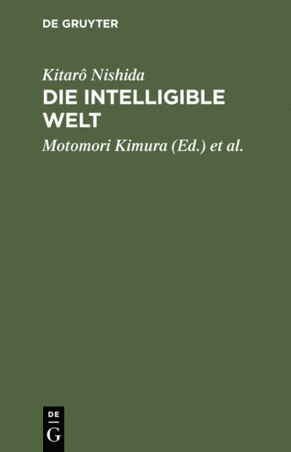 Kitaro Nishida, Robert Schinzinger, Ichiro Nakashima, Iwao Koyama, Motomori Kimura - Die intelligible Welt, E-bok