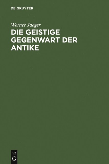 Werner Jaeger - Die geistige Gegenwart der Antike, E-bok
