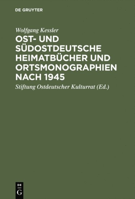 Wolfgang Kessler, Stiftung Ostdeutscher Kulturrat - Ost- und südostdeutsche Heimatbücher und Ortsmonographien nach 1945, E-bok
