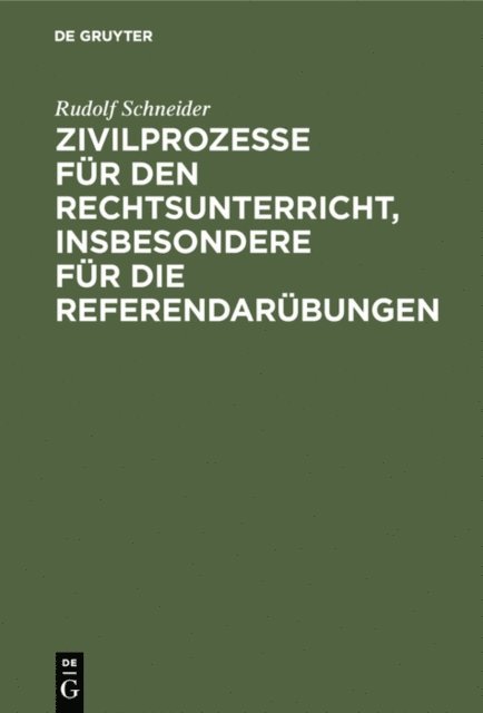 Rudolf Schneider - Zivilprozesse für den Rechtsunterricht, insbesondere für die Referendarübungen, E-bok