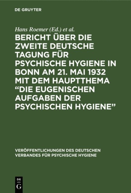 Deutscher Verband fur Psychische Hygiene, Hans Roemer - Bericht über die Zweite Deutsche Tagung für psychische Hygiene in Bonn am 21. Mai 1932 mit dem Hauptthema “Die eugenischen Aufgaben der psychischen Hygiene”, E-bok