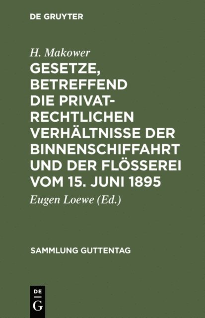 H. Makower, Eugen Loewe - Gesetze, betreffend die privatrechtlichen Verhältnisse der Binnenschiffahrt und der Flößerei vom 15. Juni 1895, E-bok