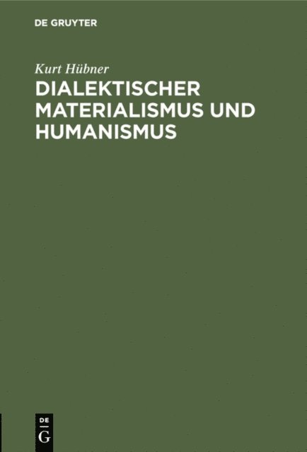 Kurt Hubner - Dialektischer Materialismus und Humanismus, E-bok