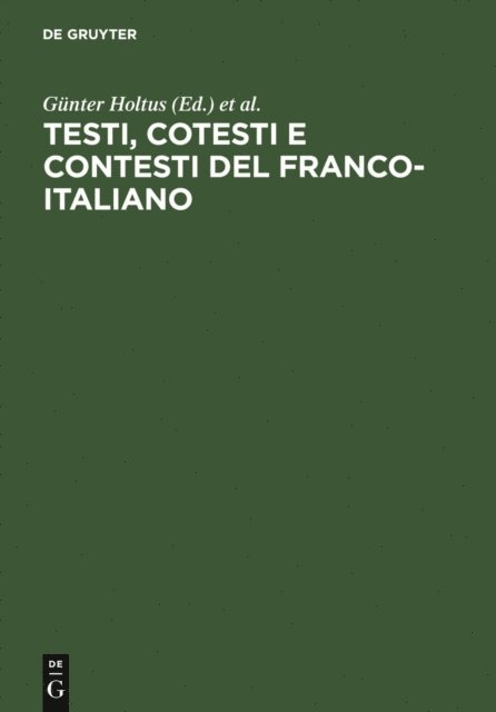 Hohe> Simposio Franco-Italiano <1 1987, Homburg, Gunter Holtus - Testi, cotesti e contesti del franco-italiano, E-bok