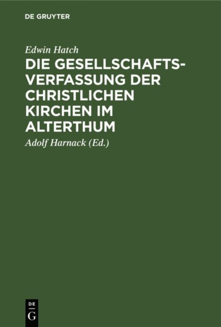 Edwin Hatch, Adolf Harnack - Die Gesellschaftsverfassung der christlichen Kirchen im Alterthum, E-bok