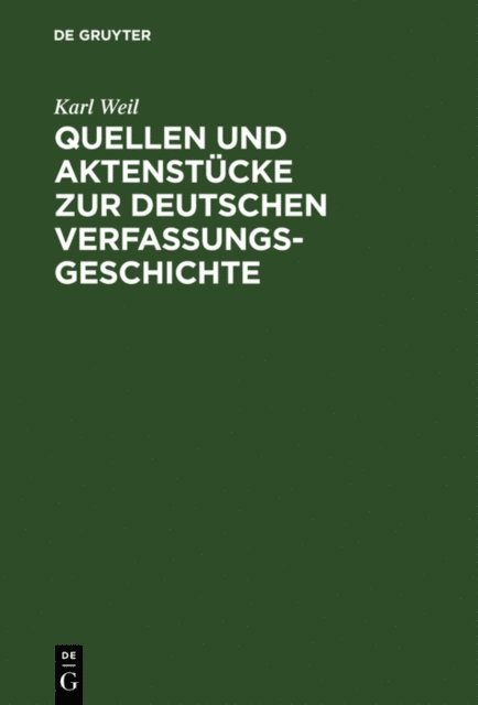 Karl Weil - Quellen und Aktenstücke zur deutschen Verfassungsgeschichte, E-bok