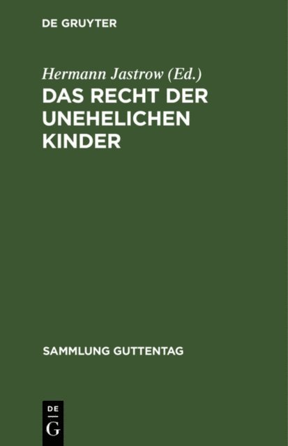 Hermann Jastrow - Das Recht der unehelichen Kinder, E-bok