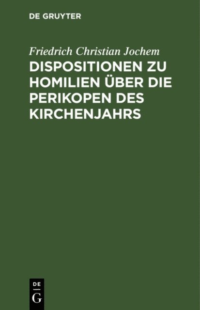 Friedrich Christian Jochem - Dispositionen zu Homilien über die Perikopen des Kirchenjahrs, E-bok