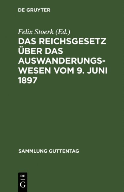 Felix Stoerk - Das Reichsgesetz über das Auswanderungswesen vom 9. Juni 1897, E-bok