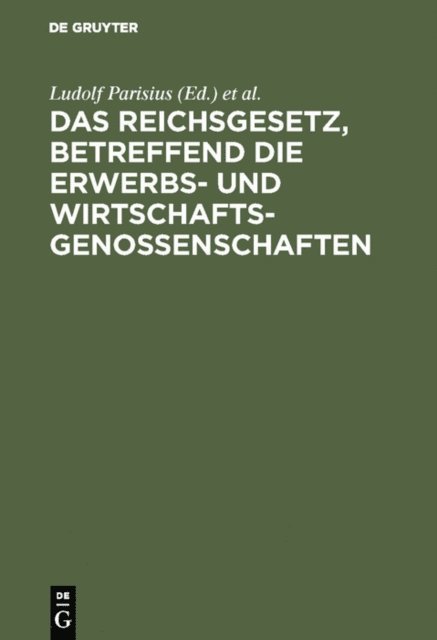 Hans Crueger, Ludolf Parisius - Das Reichsgesetz, betreffend die Erwerbs- und Wirtschaftsgenossenschaften, E-bok