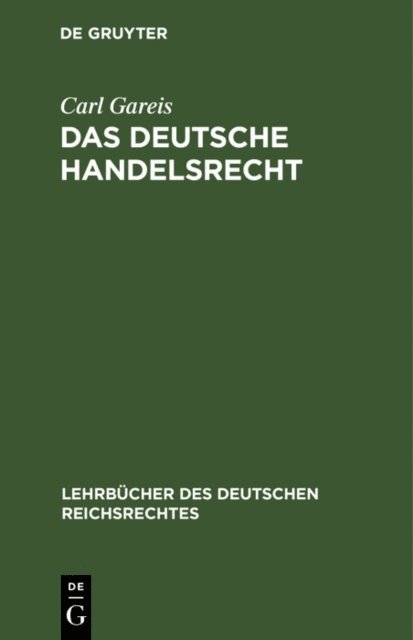 Carl Gareis - Das Deutsche Handelsrecht, E-bok