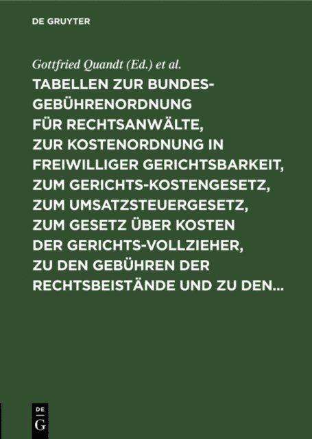 Gottfried Quandt, P. Hofmann - Tabellen zur Bundesgebührenordnung für Rechtsanwälte, zur Kostenordnung in freiwilliger Gerichtsbarkeit, zum Gerichtskostengesetz, zum Umsatzsteuergesetz, zum Gesetz über Kosten der Gerichtsvollzieher, zu den Gebühren der Rechtsbeistände und zu den..., E-bok