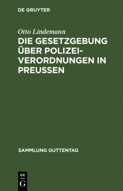 Otto Lindemann - Die Gesetzgebung über Polizeiverordnungen in Preußen, E-bok