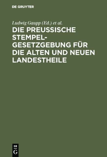 Theodor Hoyer, Ludwig Gaupp - Die Preussische Stempelgesetzgebung für die alten und neuen Landestheile, E-bok