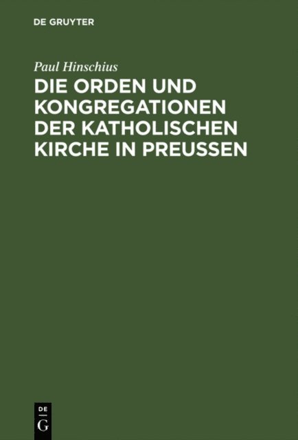 Paul Hinschius - Die Orden und Kongregationen der Katholischen Kirche in Preussen, E-bok