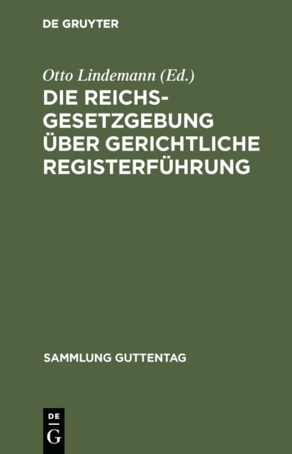 Otto Lindemann - Die Reichsgesetzgebung über gerichtliche Registerführung, E-bok